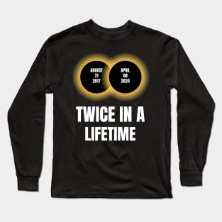 Twice In A Lifetime Total Solar Eclipse Long Sleeve T-Shirt